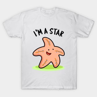 I'm A Star Cute Starfish Pun T-Shirt